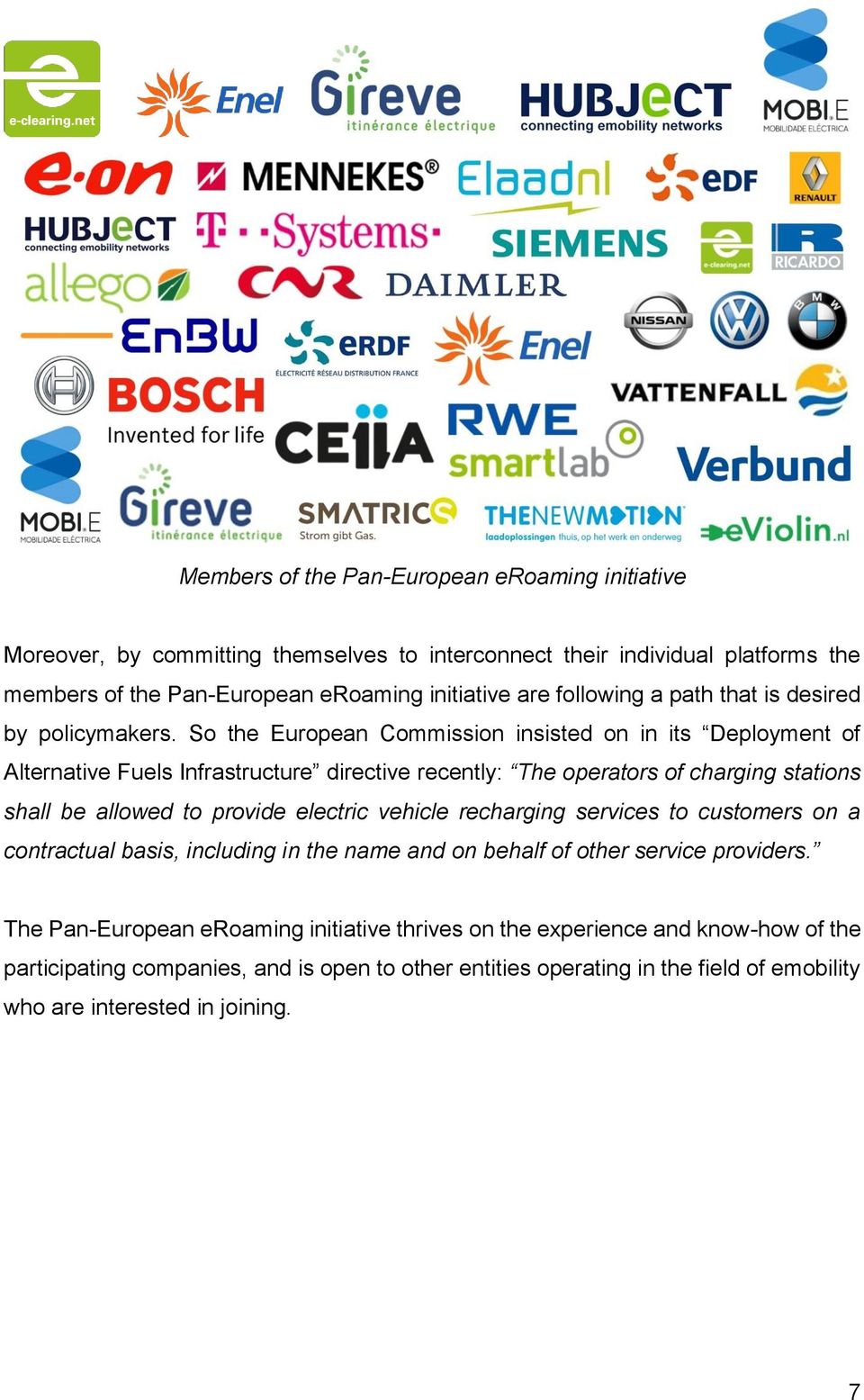 So the European Commission insisted on in its Deployment of Alternative Fuels Infrastructure directive recently: The operators of charging stations shall be allowed to provide electric