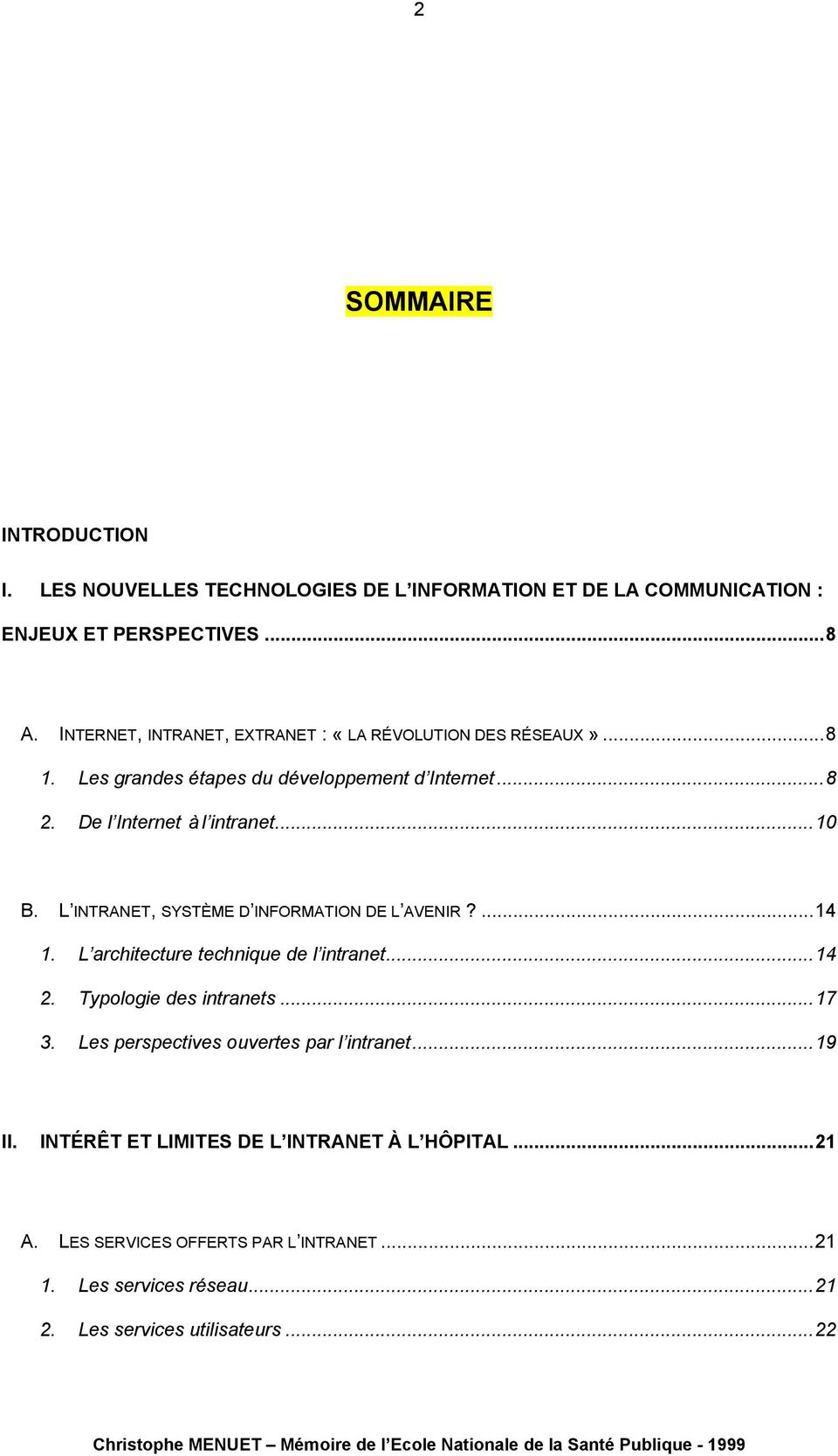 L INTRANET, SYSTÈME D INFORMATION DE L AVENIR?...14 1. L architecture technique de l intranet...14 2. Typologie des intranets...17 3.