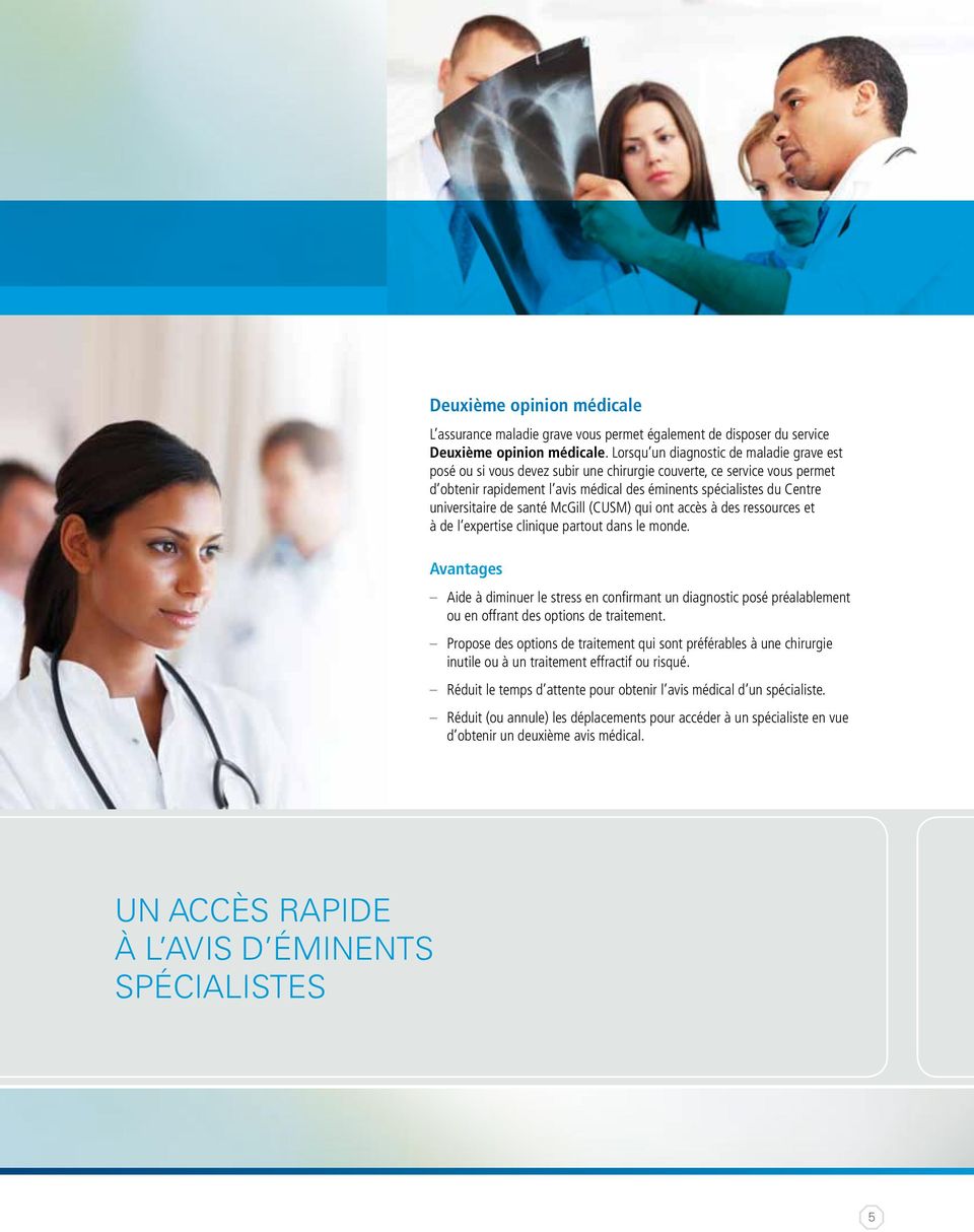 universitaire de santé McGill (CUSM) qui ont accès à des ressources et à de l expertise clinique partout dans le monde.