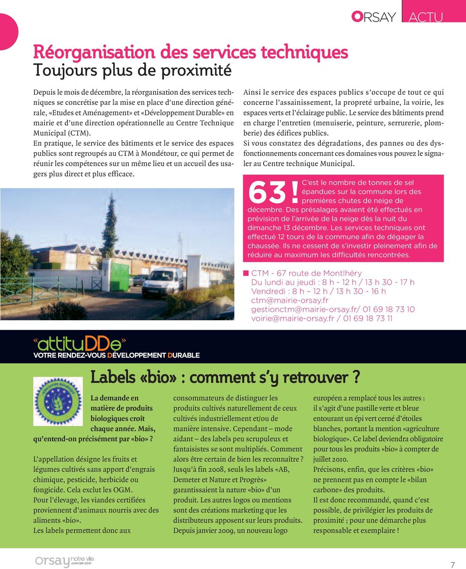 En pratique, le service des bâtiments et le service des espaces publics sont regroupés au CTM à Mondétour, ce qui permet de réunir les compétences sur un même lieu et un accueil des usagers plus