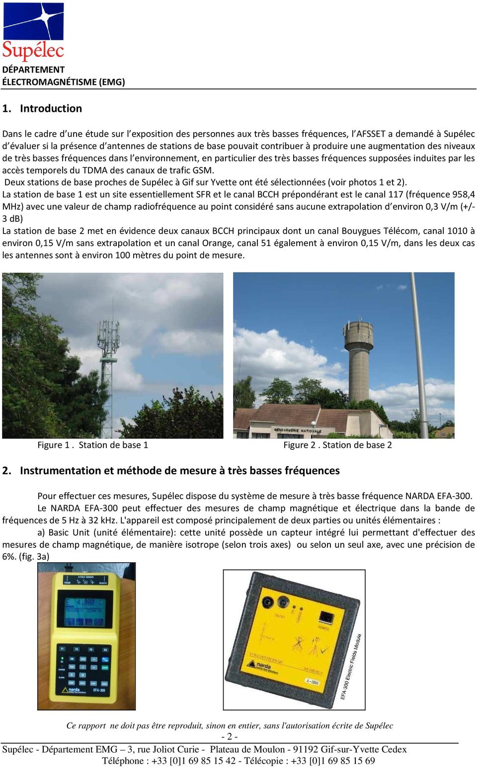 canaux de trafic GSM. Deux stations de base proches de Supélec à Gif sur Yvette ont été sélectionnées (voir photos 1 et 2).