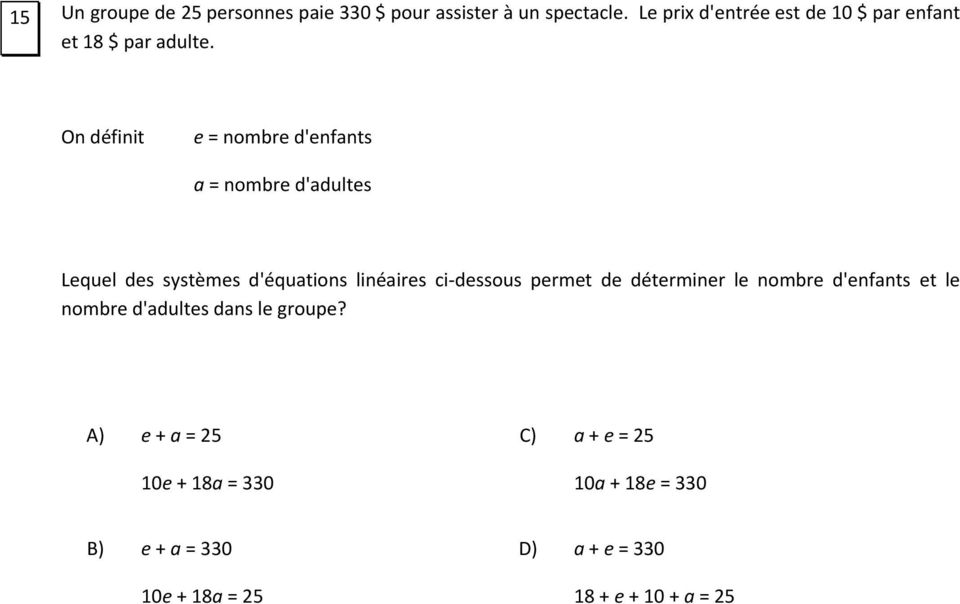 On définit e = nombre d'enfants a = nombre d'adultes Lequel des systèmes d'équations linéaires ci dessous