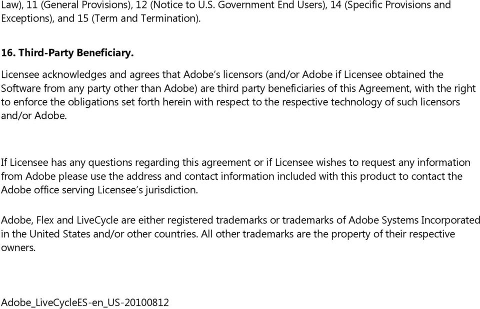 right to enforce the obligations set forth herein with respect to the respective technology of such licensors and/or Adobe.