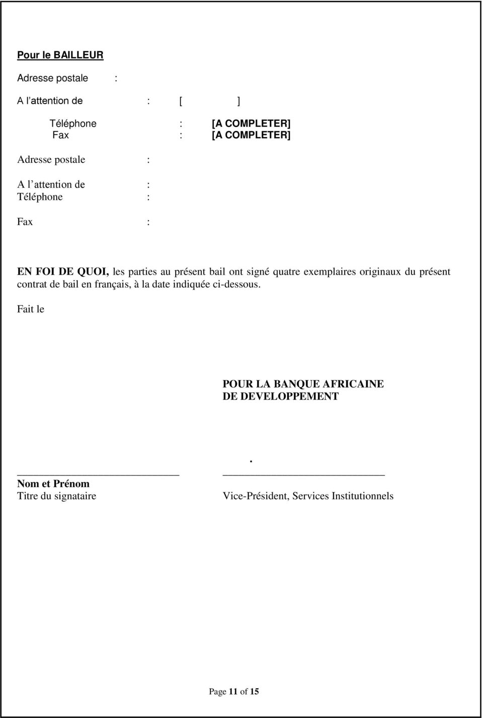exemplaires originaux du présent contrat de bail en français, à la date indiquée ci-dessous.
