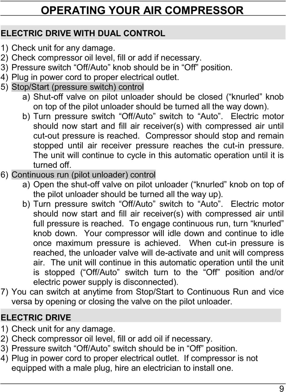 5) Stop/Start (pressure switch) control a) Shut-off valve on pilot unloader should be closed ( knurled knob on top of the pilot unloader should be turned all the way down).