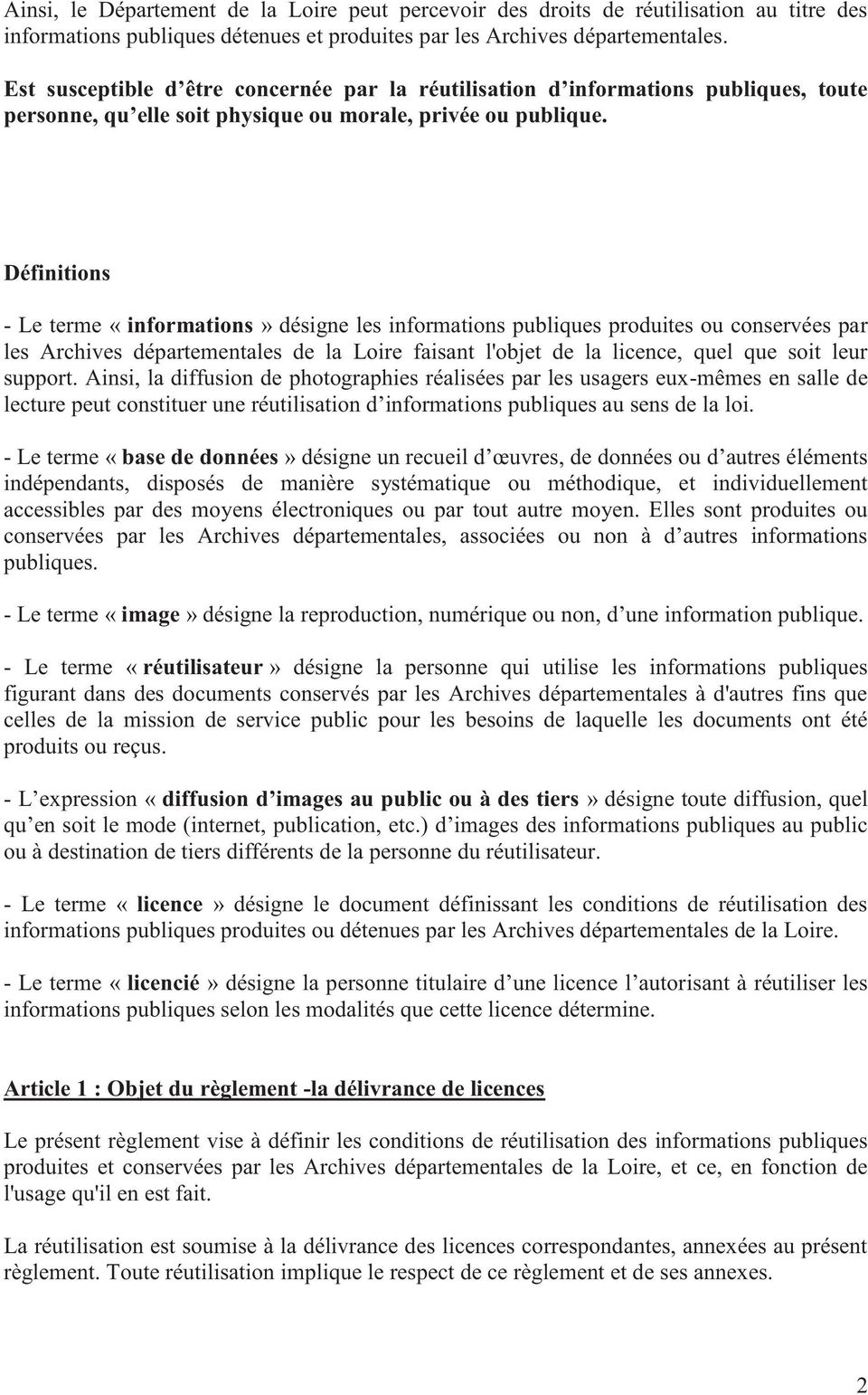 Définitions - Le terme «informations» désigne les informations publiques produites ou conservées par les Archives départementales de la Loire faisant l'objet de la licence, quel que soit leur support.