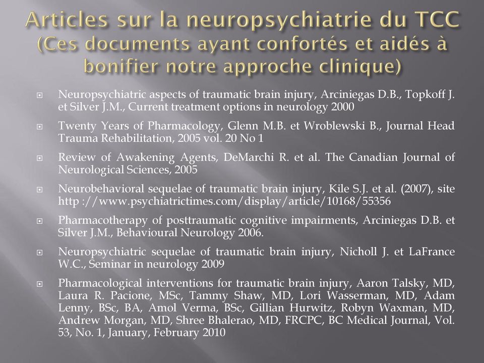 The Canadian Journal of Neurological Sciences, 2005 Neurobehavioral sequelae of traumatic brain injury, Kile S.J. et al. (2007), site http ://www.psychiatrictimes.