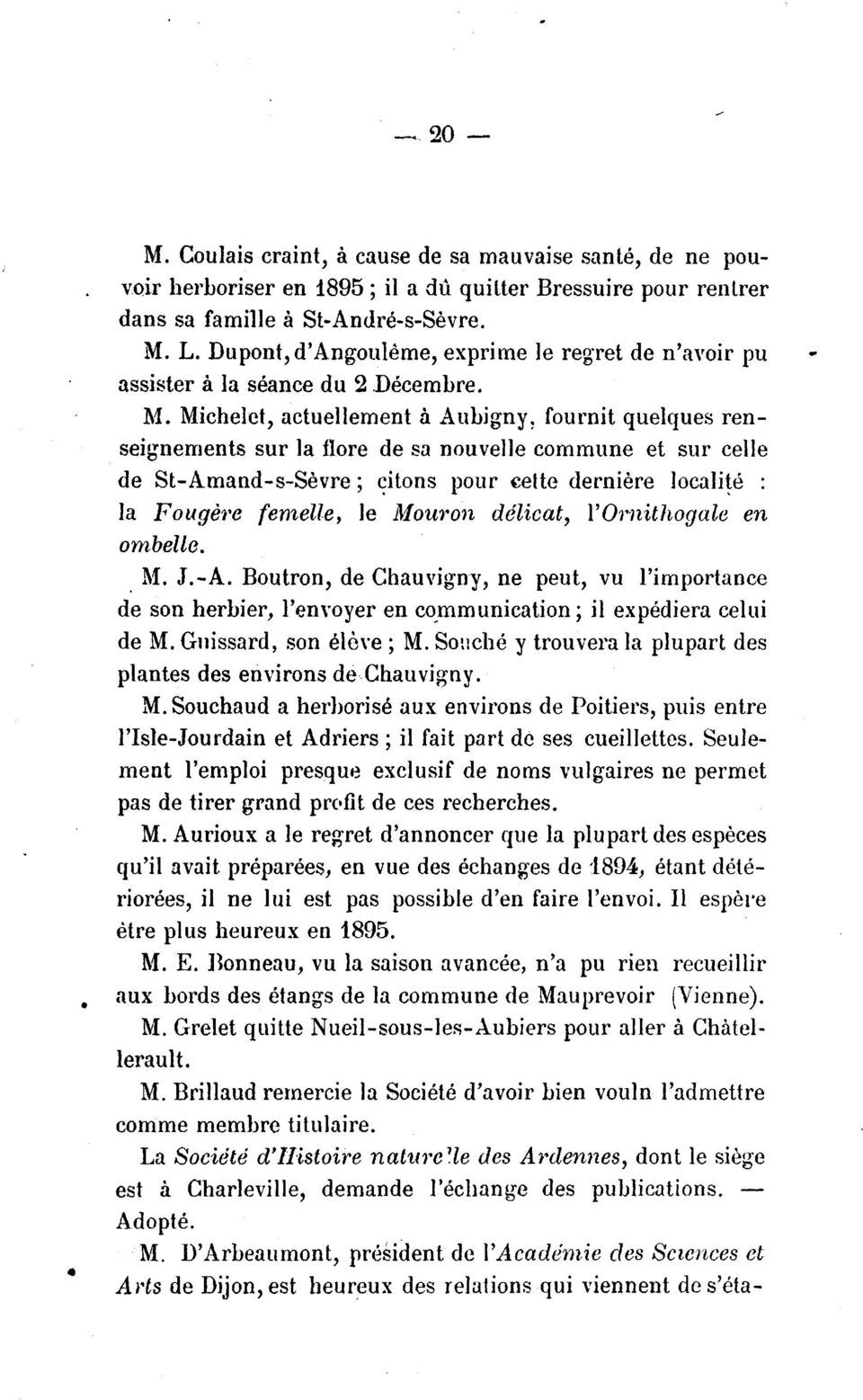 Michelet, actuellement a Aubigny ~ fournit quelques renseignernents sur ]a flore de sa nouvel1e commune et sur celle de St-Amand-s-Sevre; ~itons pour cette derniere localite : la Fougl}re fentelle,