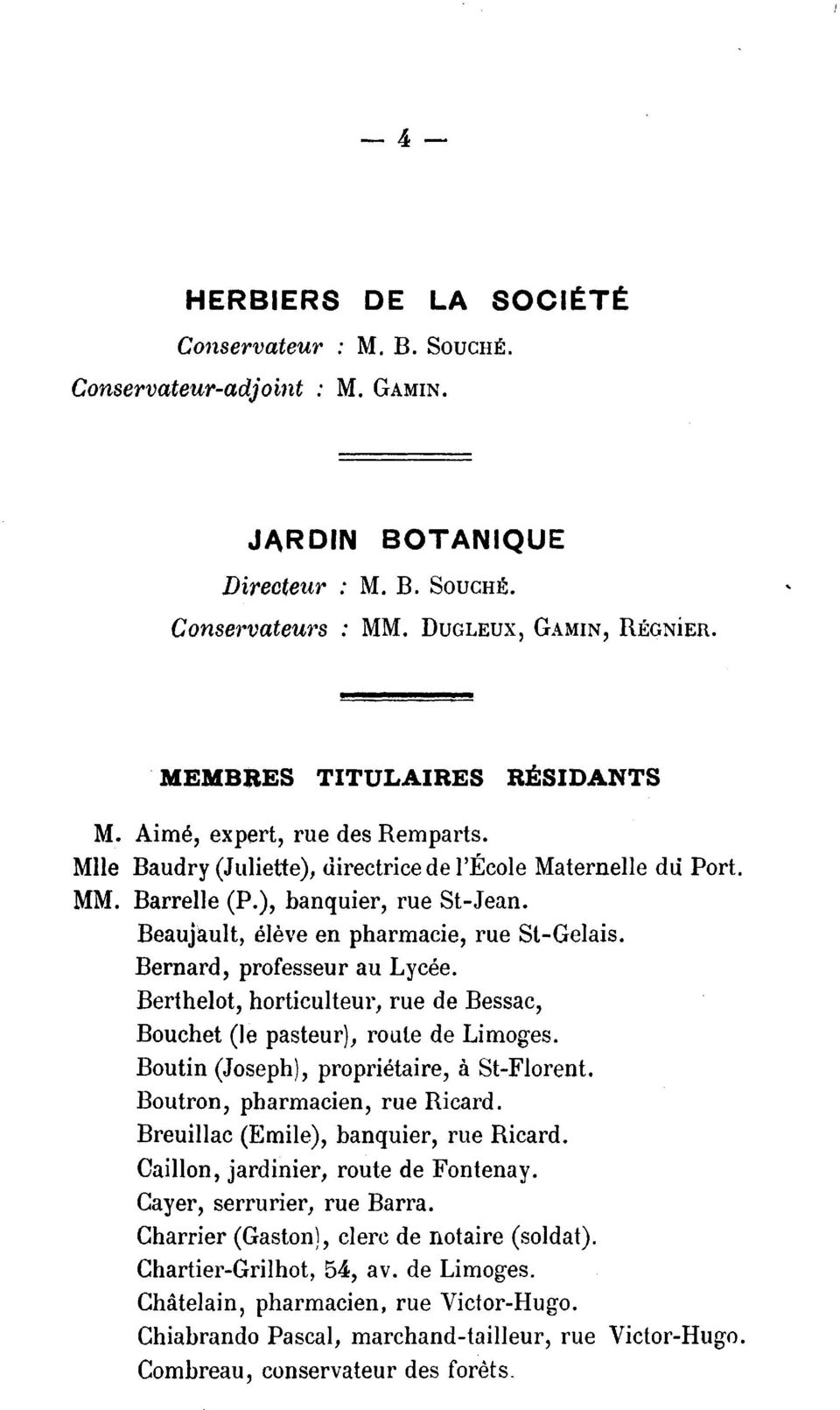 Beaujault, elf~ve en pharmacie, rue St-Gelais. Bernard, professeur au Lycee. Berthelot, horticulteur, rue de Bessac, Bouchet (le pasteur), route de Limoges.