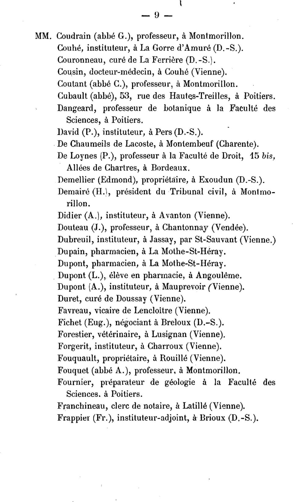 ), instituteur, a Pers (D.-S. ).. De Chaumeils de Lacoste, a Montembeuf (Charente). De Loynes (P.), professeur a la Faculte de Droit, 15 bis, Allees de Chartres, a Bordeaux.
