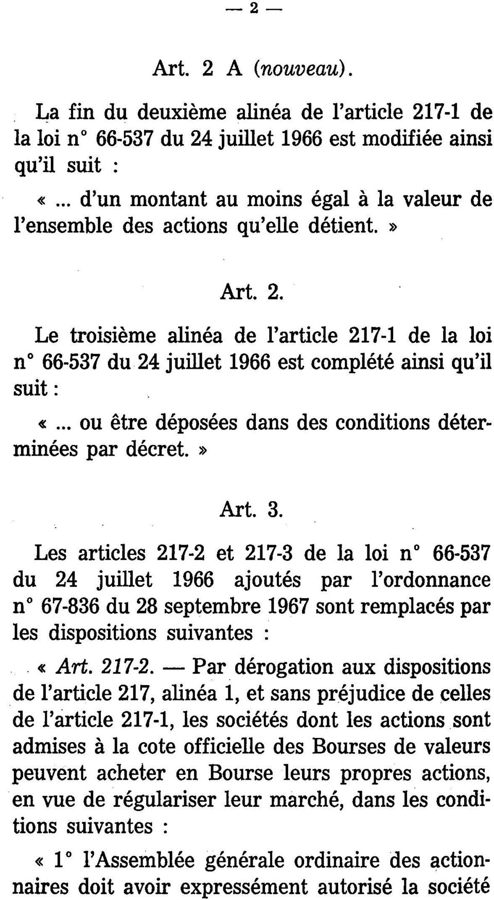 Le troisième alinéa de l'article 217-1 de la loi n 66-537 du 24 juillet 1966 est complété ainsi qu'il suit : «... ou être déposées dans des conditions déterminées par décret.» Art. 3.