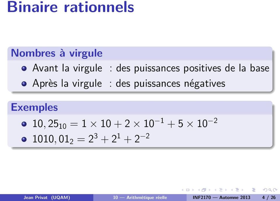 négatives Exemples 10, 25 10 = 1 10 + 2 10 1 + 5 10 2 1010, 01 2 = 2