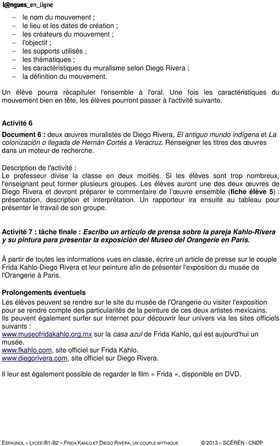 Activité 6 Document 6 : deux œuvres muralistes de Diego Rivera, El antiguo mundo indígena et La colonización o llegada de Hernán Cortés a Veracruz.