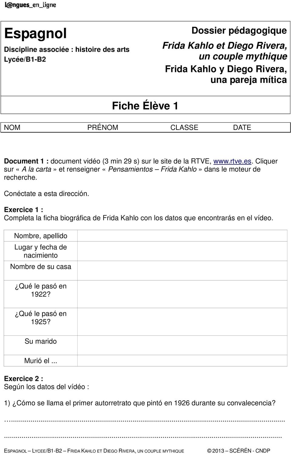 Exercice 1 : Completa la ficha biográfica de Frida Kahlo con los datos que encontrarás en el vídeo.