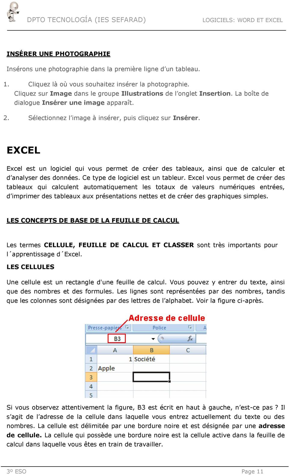 EXCEL Excel est un logiciel qui vous permet de créer des tableaux, ainsi que de calculer et d analyser des données. Ce type de logiciel est un tableur.