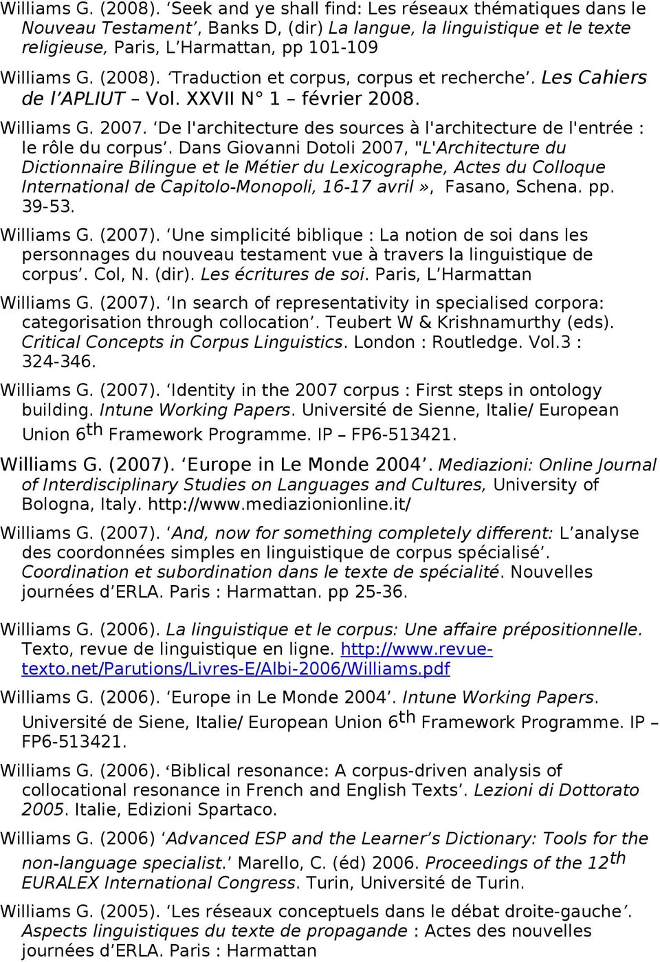 corpus et recherche. Les Cahiers de l APLIUT Vol. XXVII N 1 février 2008. Williams G. 2007. De l'architecture des sources à l'architecture de l'entrée : le rôle du corpus.