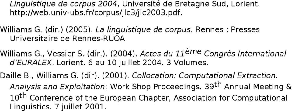 Actes du 11 ème Congrès International d EURALEX. Lorient. 6 au 10 juillet 2004. 3 Volumes. Daille B., Williams G. (dir). (2001).