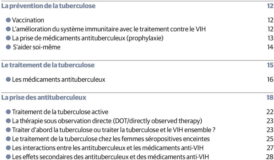 sous observation directe (DOT/directly observed therapy) 23 OOTraiter d abord la tuberculose ou traiter la tuberculose et le VIH ensemble?