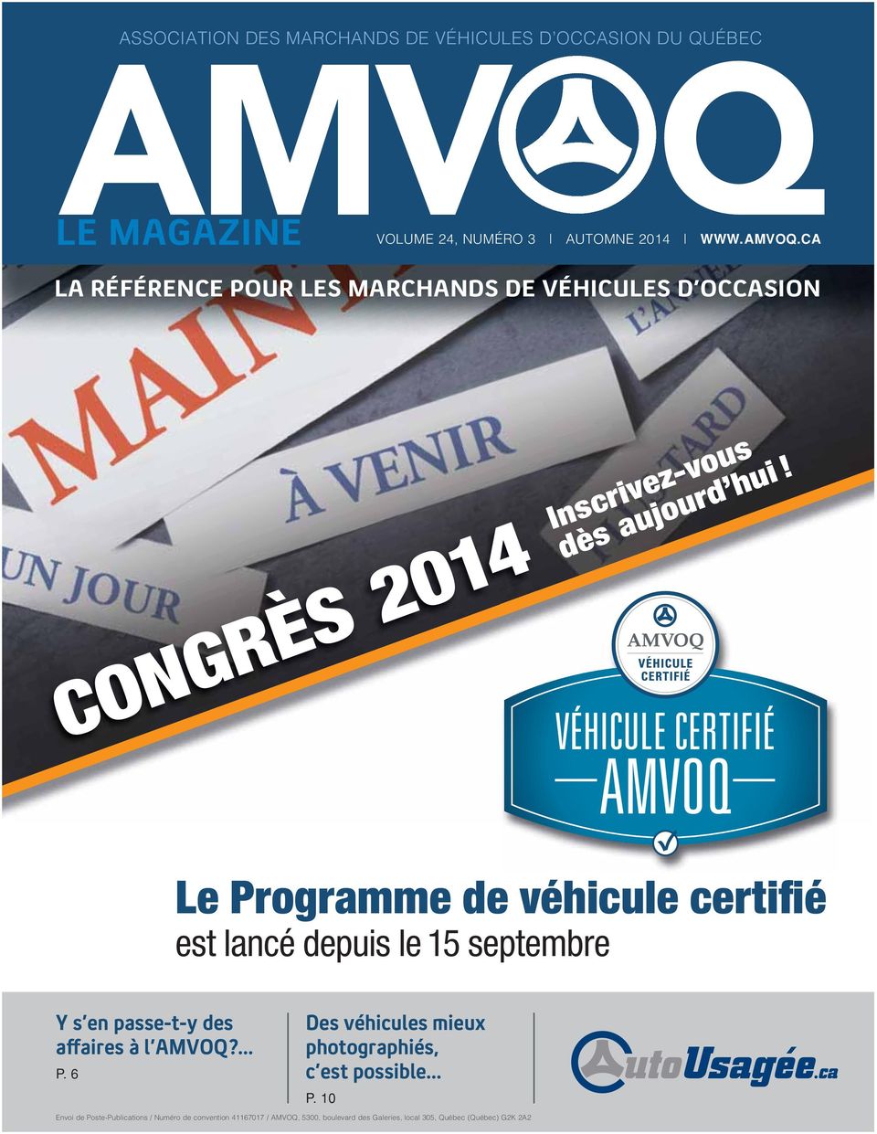 Le Programme de véhicule certifié est lancé depuis le 15 septembre Y s en passe-t-y des affaires à l AMVOQ?... P. 6 Des véhicules mieux photographiés, c est possible.