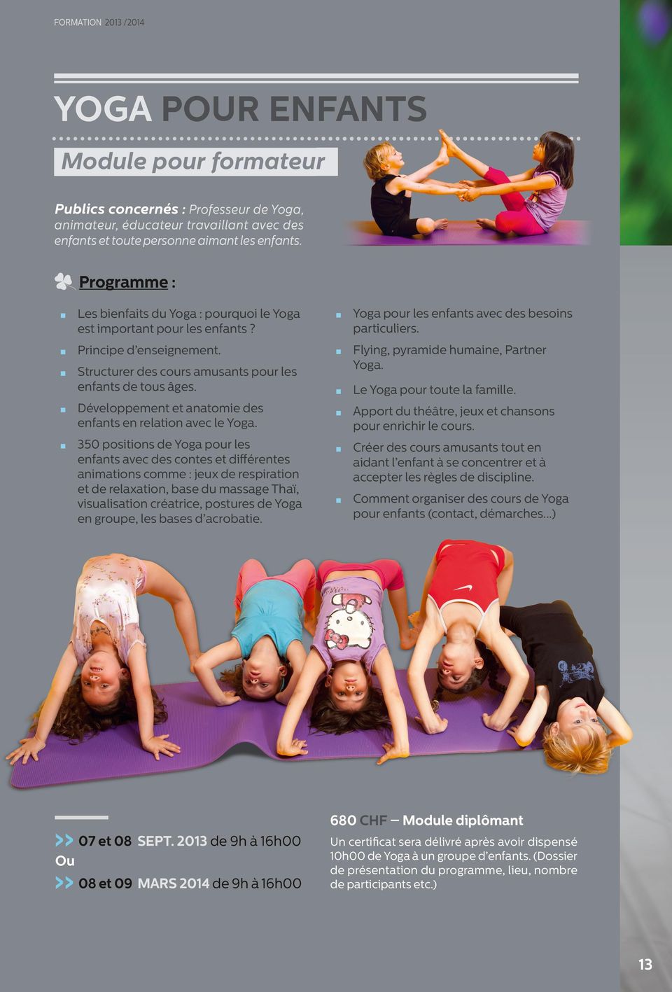 Principe d enseignement Structurer des cours amusants pour les enfants de tous âges Développement et anatomie des enfants en relation avec le Yoga 350 positions de Yoga pour les enfants avec des