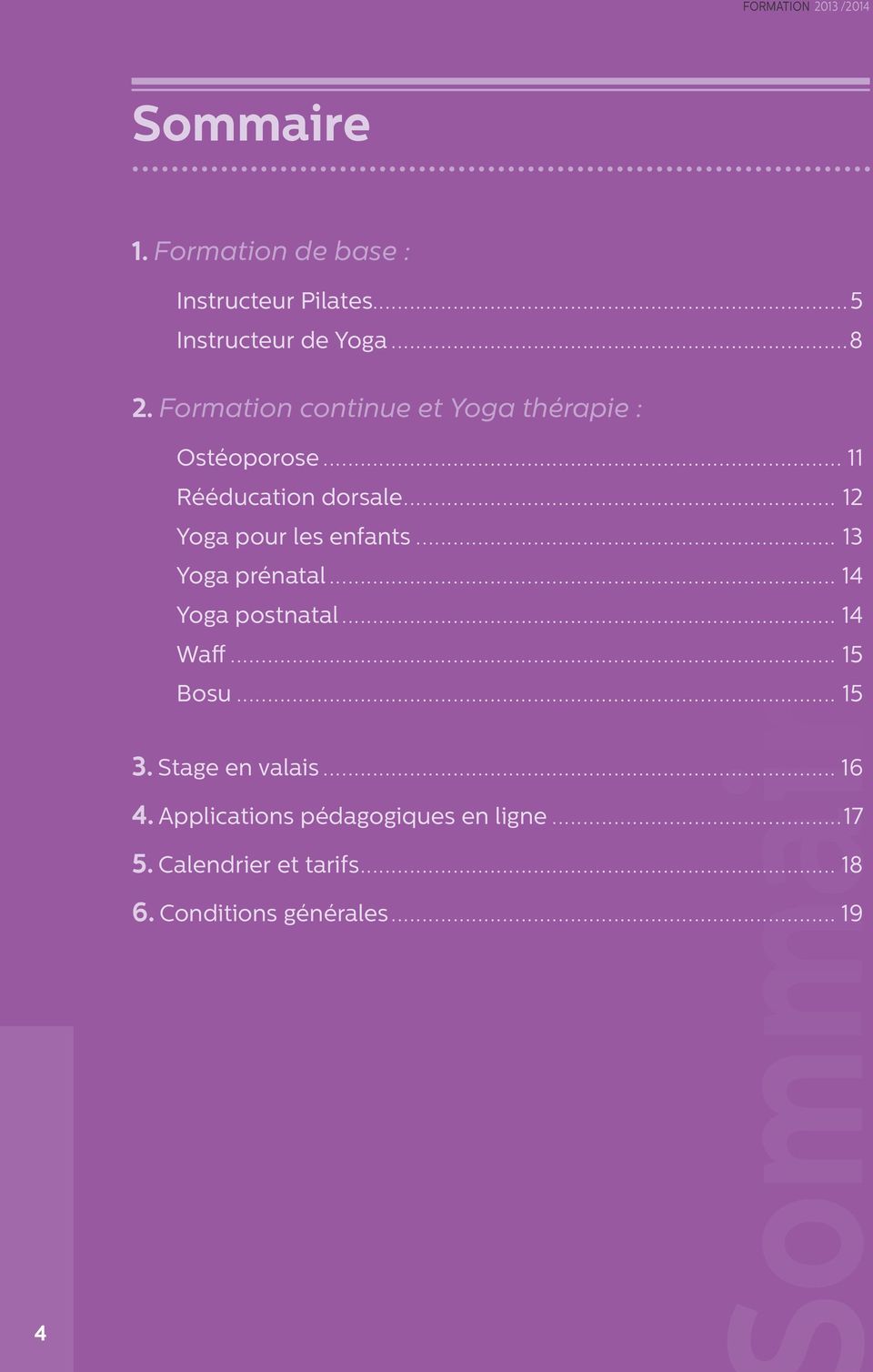 13 Yoga prénatal 14 ommaire Yoga postnatal 14 Waff 15 Bosu 15 3 Stage en valais 16 4