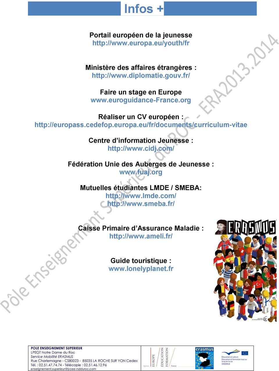 s.cedefop.europa.eu/fr/documents/curriculum-vitae Centre d information Jeunesse : http://www.cidj.