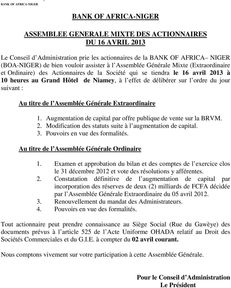 Assemblée Générale Mixte (Extraordinaire et Ordinaire) des Actionnaires de la Société qui se tiendra le 16 avril 2013 à 10 heures au Grand Hôtel de Niamey, à l effet de délibérer sur l ordre du jour