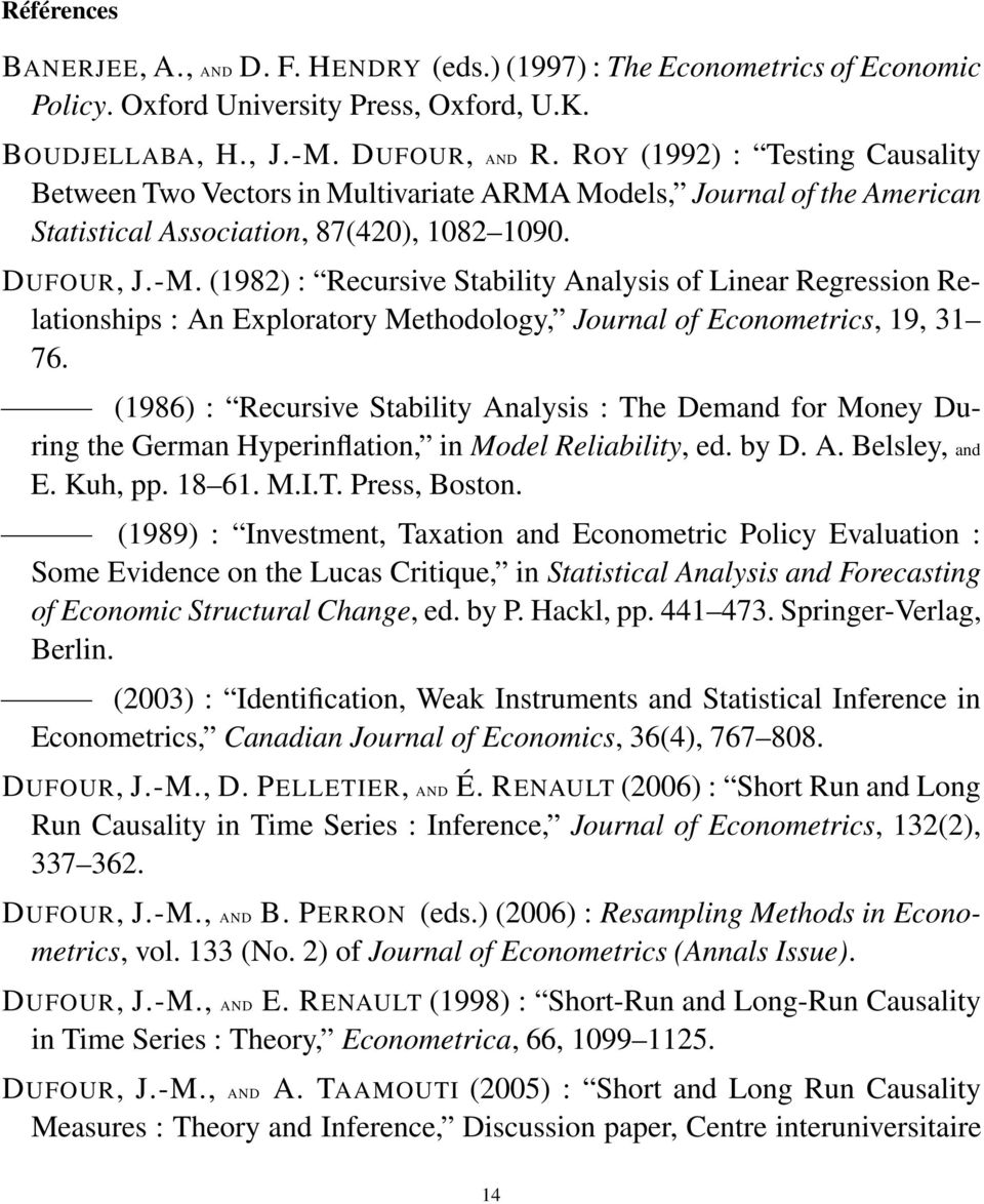 (1982) : Recursive Stability Analysis of Linear Regression Relationships : An Exploratory Methodology, Journal of Econometrics, 19, 31 76.