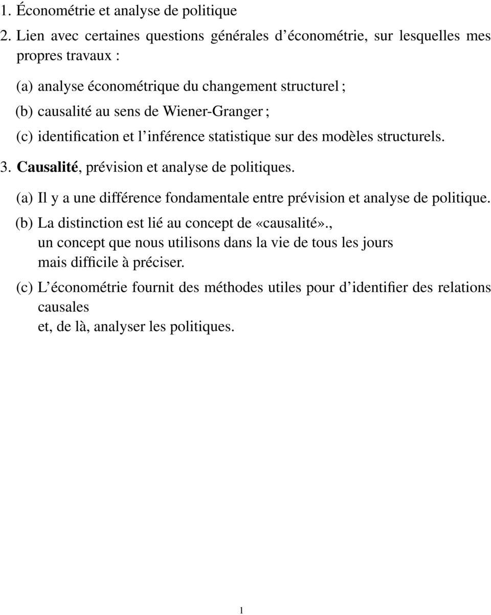Wiener-Granger ; (c) identification et l inférence statistique sur des modèles structurels. 3. Causalité, prévision et analyse de politiques.