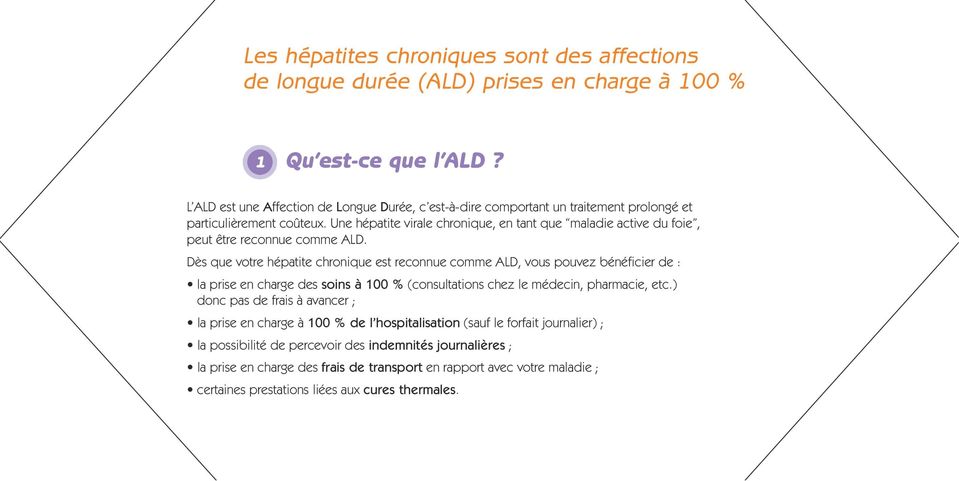 Une hépatite virale chronique, en tant que maladie active du foie, peut être reconnue comme ALD.