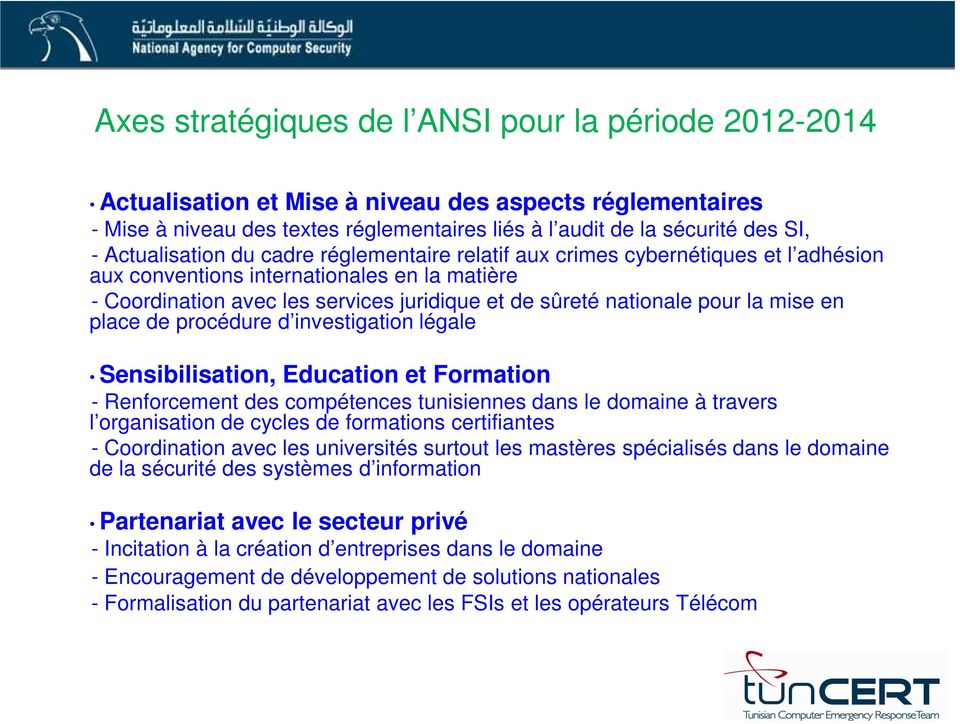 pour la mise en place de procédure d investigation légale Sensibilisation, Education et Formation - Renforcement des compétences tunisiennes dans le domaine à travers l organisation de cycles de