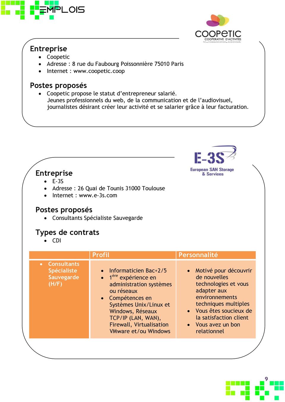 Entreprise E-3S Adresse : 26 Quai de Tounis 31000 Toulouse Internet : www.e-3s.