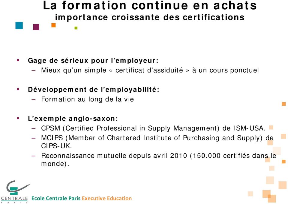 anglo-saxon: CPSM (Certified Professional in Supply Management) de ISM-USA.