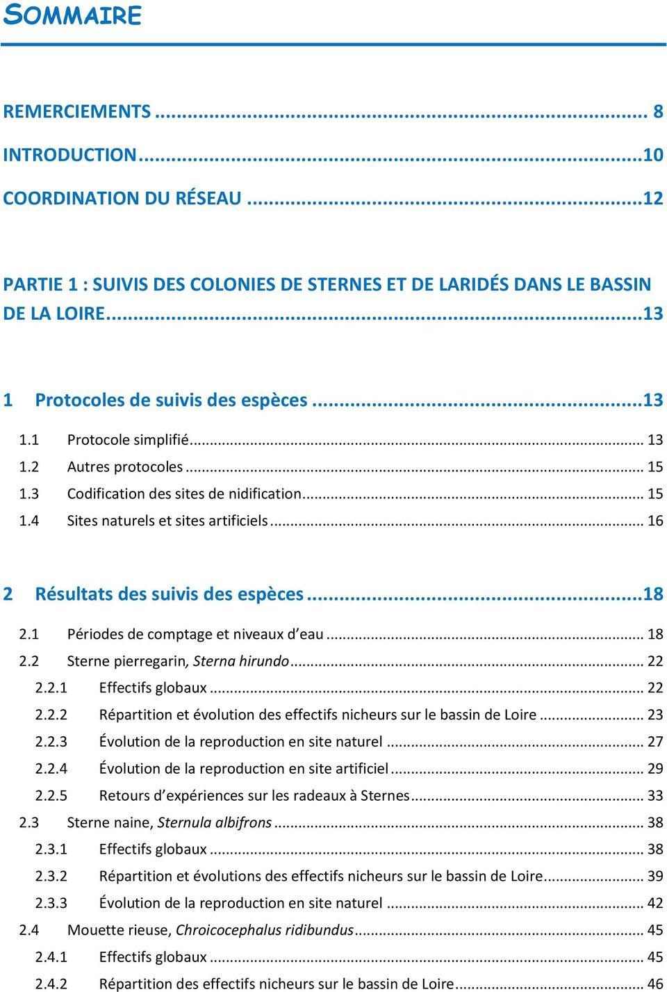 1 Périodes de comptage et niveaux d eau... 18 2.2 Sterne pierregarin, Sterna hirundo... 22 2.2.1 Effectifs globaux... 22 2.2.2 Répartition et évolution des effectifs nicheurs sur le bassin de Loire.
