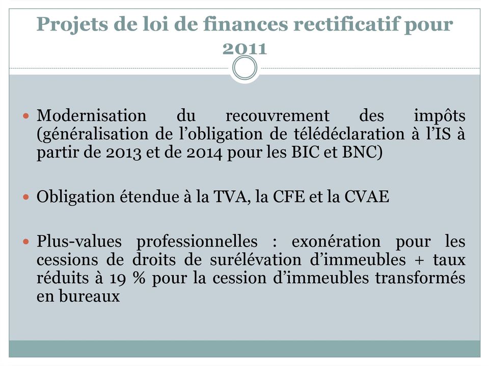 BNC) Obligation étendue à la TVA, la CFE et la CVAE Plus-values professionnelles : exonération pour les