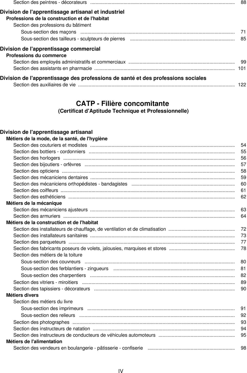 l'apprentissage des professions de santé et des professions sociales des auxiliaires de vie 99 0 CATP - Filière concomitante (Certificat d'aptitude Technique et Professionnelle) Division de