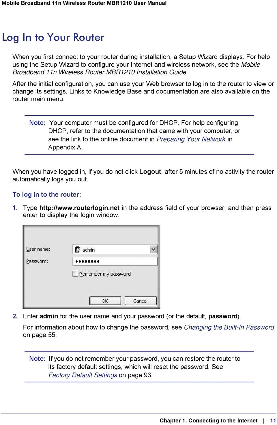 After the initial configuration, you can use your Web browser to log in to the router to view or change its settings.