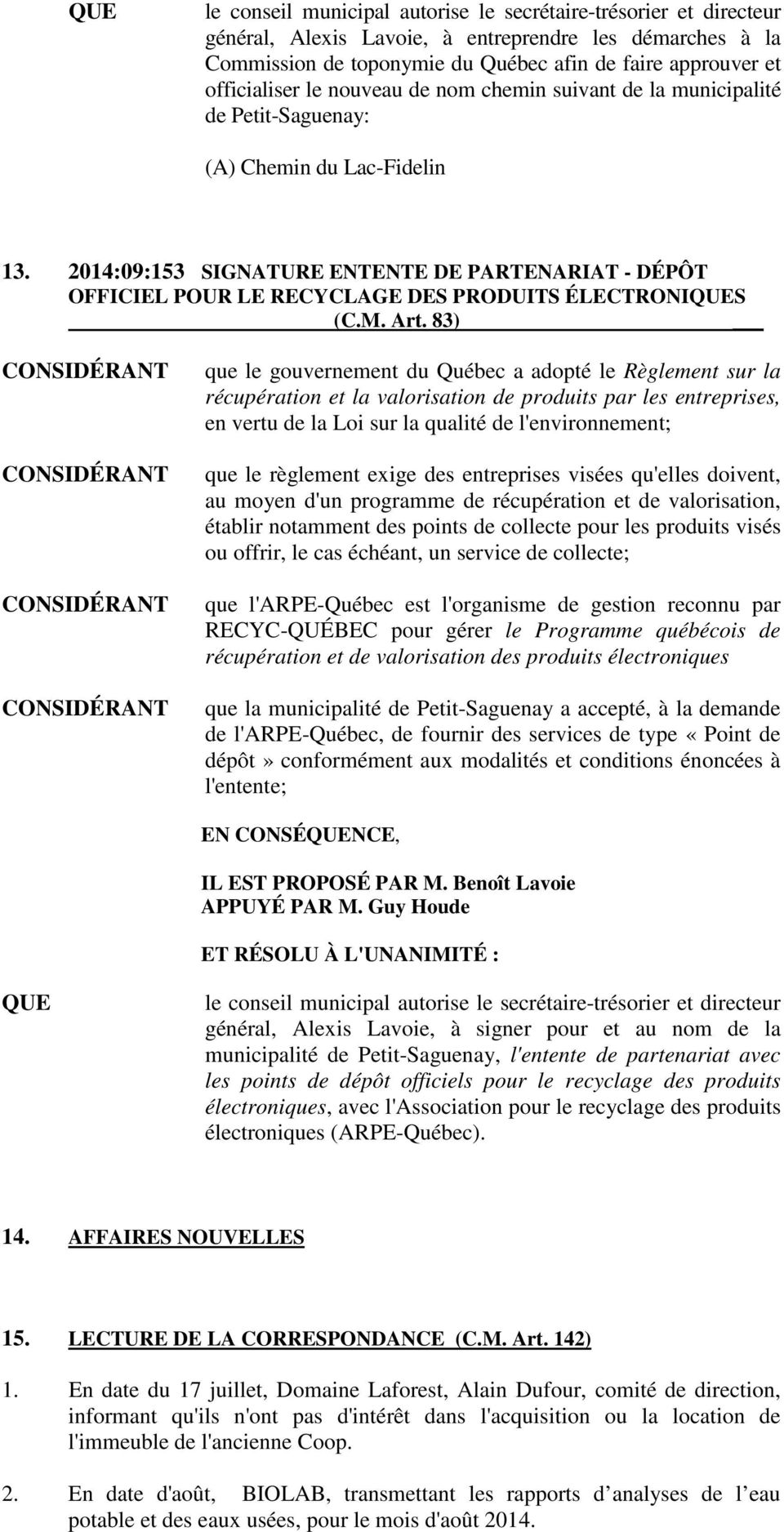 2014:09:153 SIGNATURE ENTENTE DE PARTENARIAT - DÉPÔT OFFICIEL POUR LE RECYCLAGE DES PRODUITS ÉLECTRONIS (C.M. Art.
