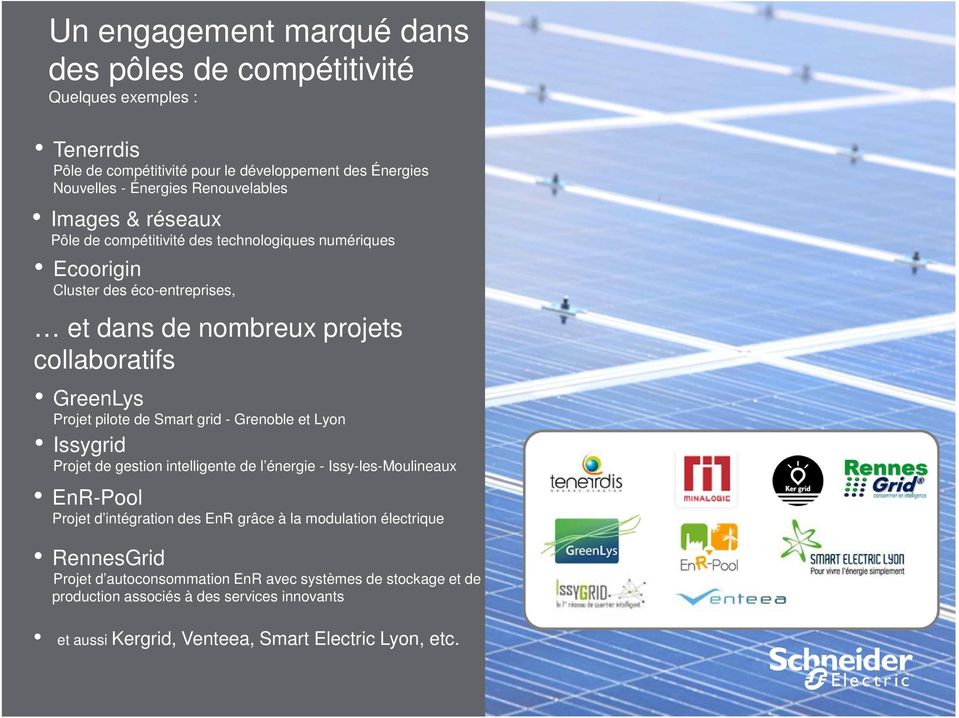 de Smart grid - Grenoble et Lyon Issygrid Projet de gestion intelligente de l énergie - Issy-les-Moulineaux EnR-Pool Projet d intégration des EnR grâce à la modulation