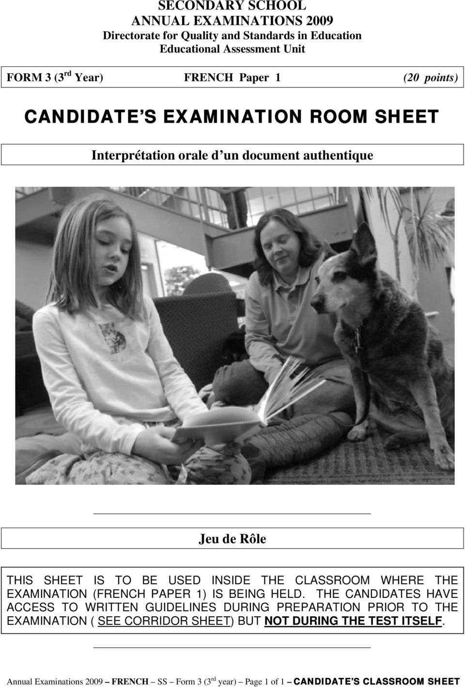 HELD. THE CANDIDATES HAVE ACCESS TO WRITTEN GUIDELINES DURING PREPARATION PRIOR TO THE EXAMINATION ( SEE CORRIDOR