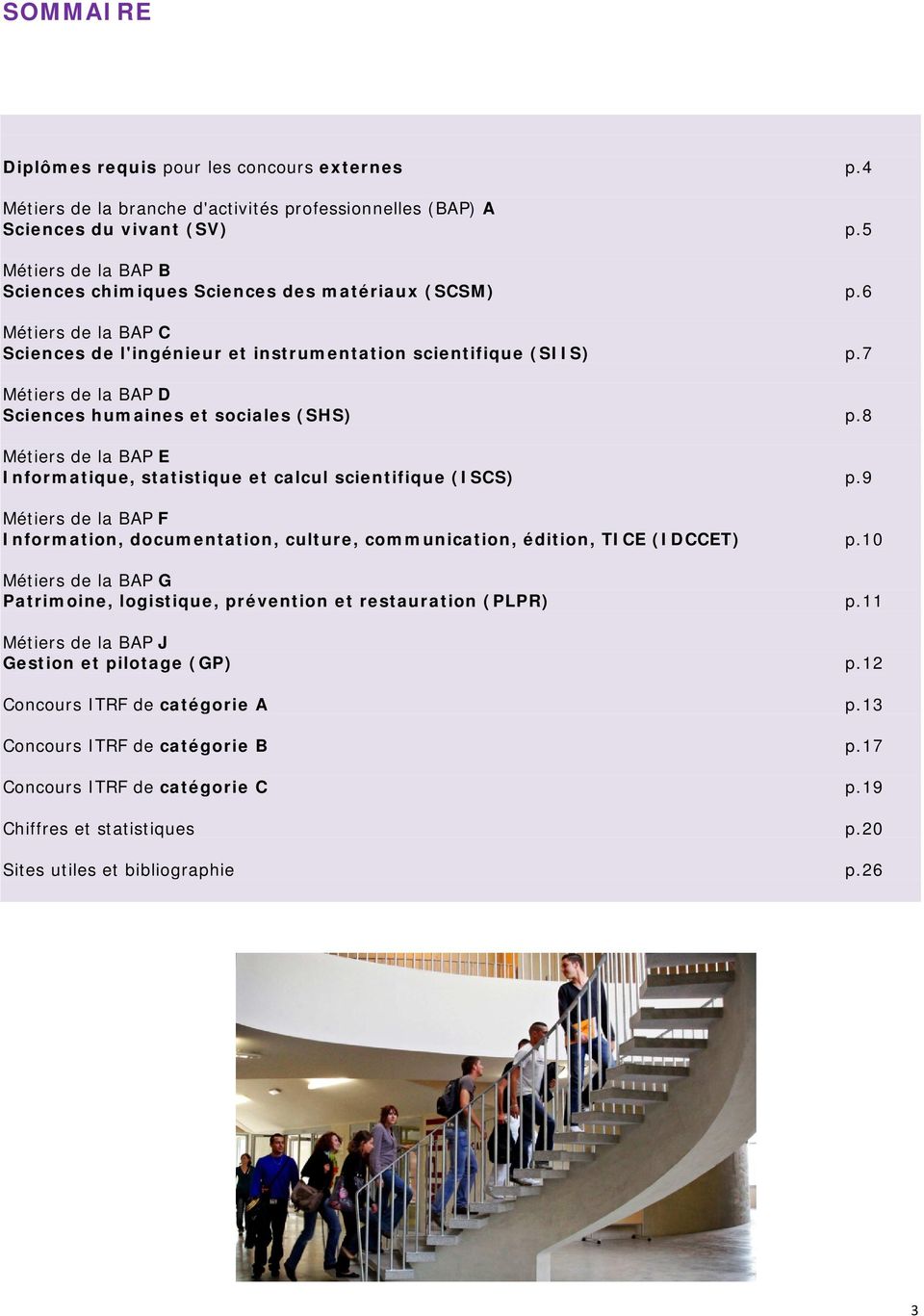7 Métiers de la BAP D Sciences humaines et sociales (SHS) p.8 Métiers de la BAP E Informatique, statistique et calcul scientifique (ISCS) p.