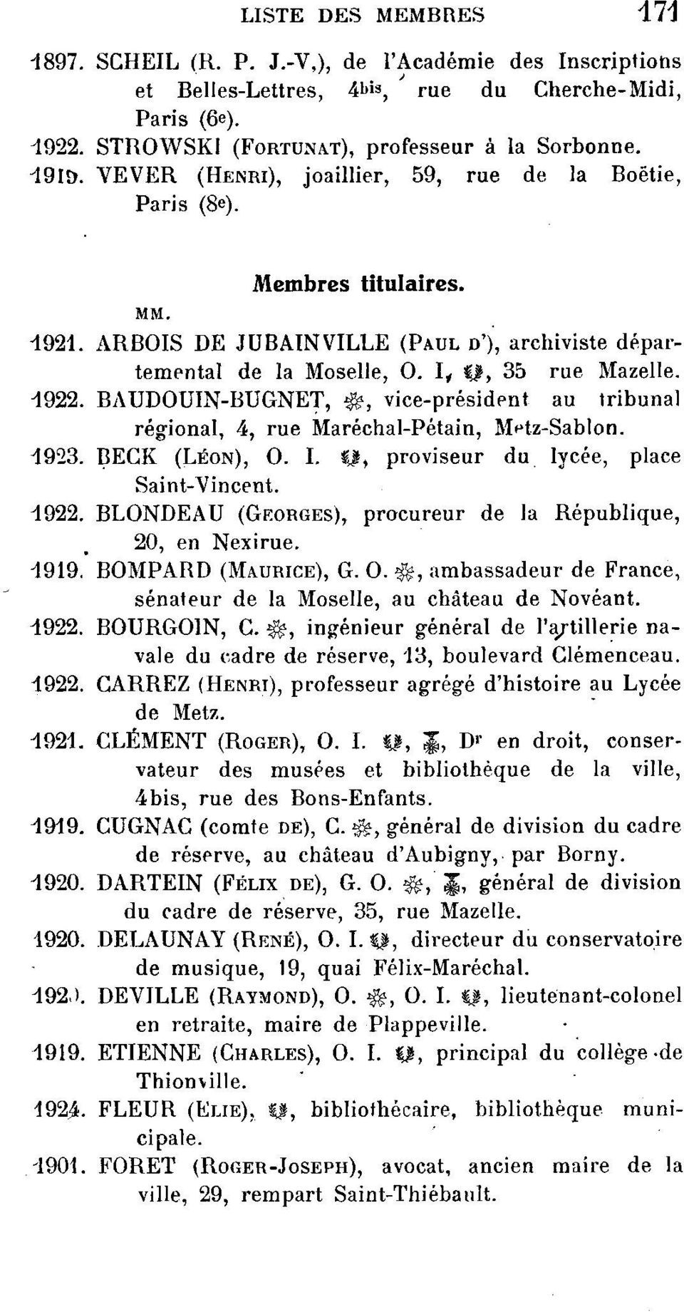 BAUDOUIN-BUGNET, vice-président au tribunal régional, 4, rue Maréchal-Pétain, M^tz-Sablon. 4923. BECK (LÉON), O. I. Il, proviseur du lycée, place Saint-Vincent. 4922.