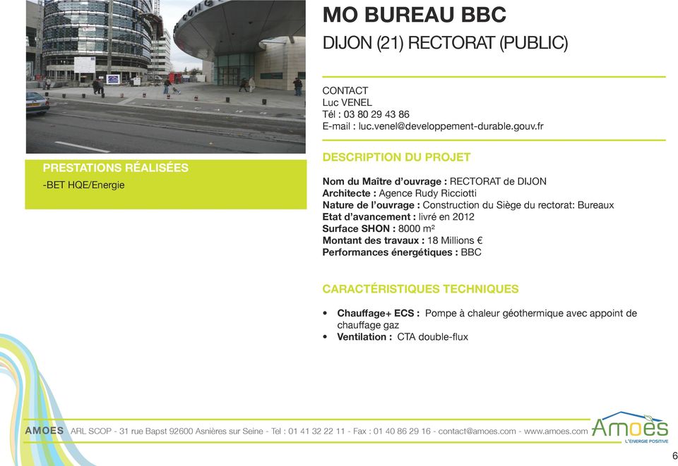 Construction du Siège du rectorat: Bureaux Etat d avancement : livré en 2012 Surface SHON : 8000 m² Montant des travaux : 18