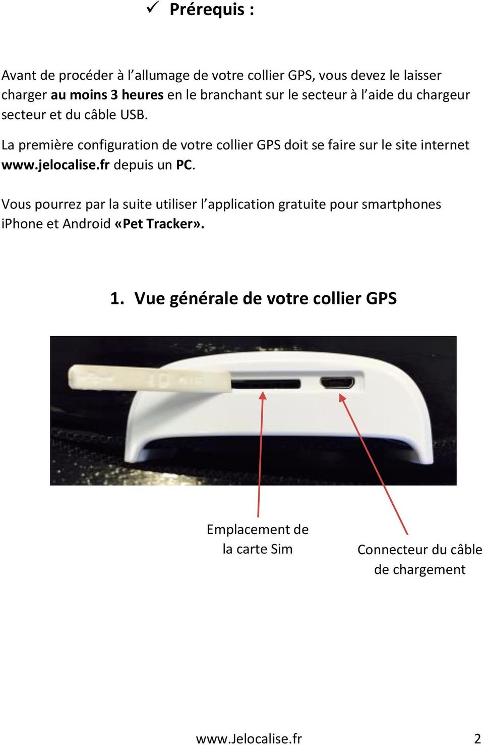La première configuration de votre collier GPS doit se faire sur le site internet www.jelocalise.fr depuis un PC.