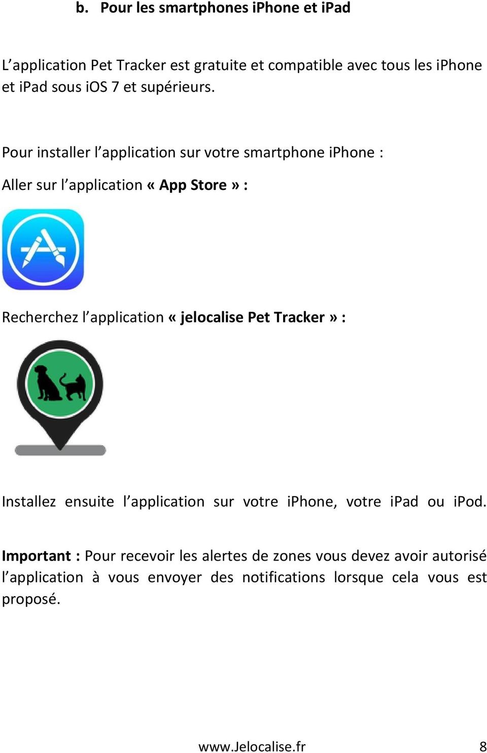 Pour installer l application sur votre smartphone iphone : Aller sur l application «App Store» : Recherchez l application «jelocalise
