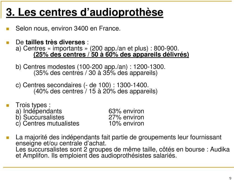(35% des centres / 30 à 35% des appareils) c) Centres secondaires (- de 100) : 1300-1400.