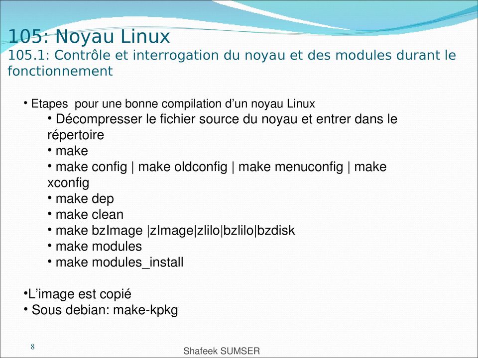 compilation d un noyau Linux Décompresser le fichier source du noyau et entrer dans le répertoire make