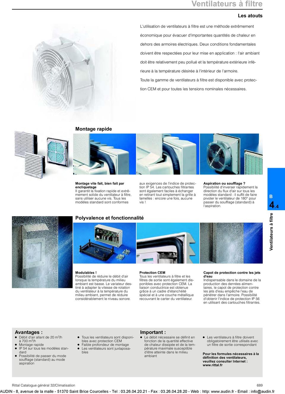 à l'intérieur de l'armoire. Toute la gamme de ventilateurs à filtre est disponible avec protection CEM et pour toutes les tensions nominales nécessaires.