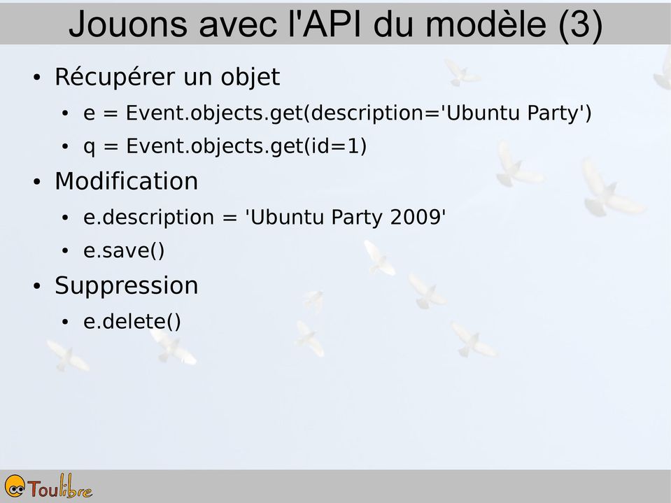 get(description='Ubuntu Party') q get(id=1)