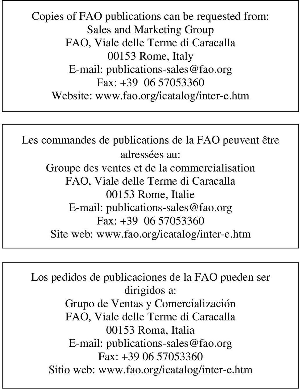 htm Les commandes de publications de la FAO peuvent être adressées au: Groupe des ventes et de la commercialisation FAO, Viale delle Terme di Caracalla 00153 Rome, Italie E-mail: